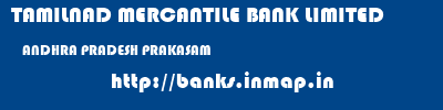 TAMILNAD MERCANTILE BANK LIMITED  ANDHRA PRADESH PRAKASAM    banks information 